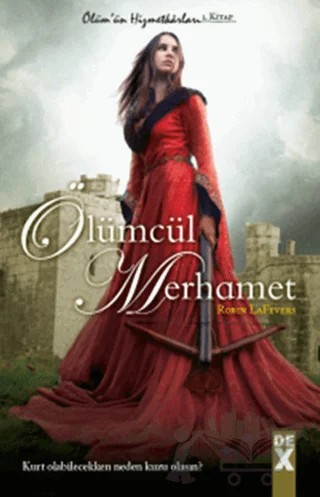 Ölümcül Merhamet – Robin LaFevers – Dex Yayınevi kitap kapağı