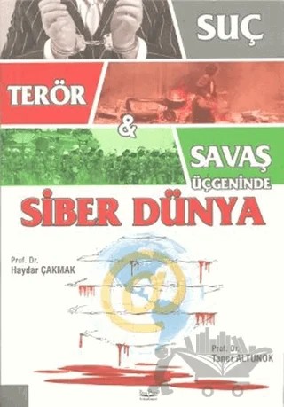 Suç, Terör ve Savaş Üçgeninde Siber Dünya – Haydar Çakmak, Taner Altunok – Barış Platin Yayınları kitap kapağı