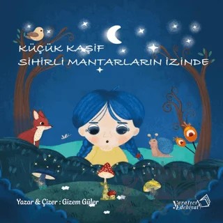 Küçük Kaşif Sihirli Mantarların İzinde – Gizem Güler – Yaratıcı Edebiyat Yayınları kitap kapağı