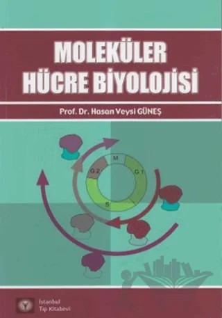 Moleküler Hücre Biyolojisi – Hasan Veysi Güneş – İstanbul Tıp Kitabevi kitap kapağı