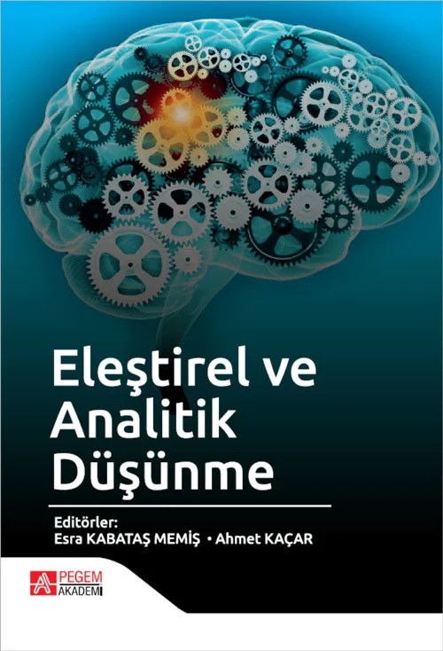 Eleştirel ve Analitik Düşünme – Esra Kabataş Memiş, Burçin Gökkurt Özdemir, Büşra Nur Çakan Akkaş, Ebru Ezberci Çevik – Pegem Akademi Yayıncılık kitap kapağı