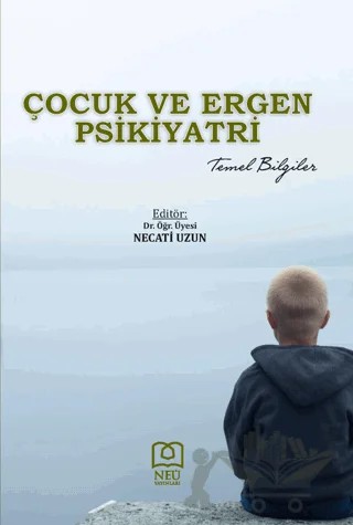 Çocuk ve Ergen Psikiyatri Temel Bilgiler – Necati Uzun – Necmettin Erbakan Üniversitesi Yayınları kitap kapağı