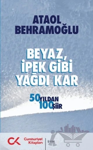 Beyaz İpek Gibi Yağdı Kar – Ataol Behramoğlu – Cumhuriyet Kitapları kitap kapağı