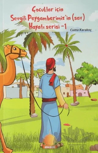 Çocuklar İçin Sevgili Peygamberimiz’in (S.A.V) Hayat Serisi - 1 – Cuma Karakoç – Aksa Çocuk kitap kapağı