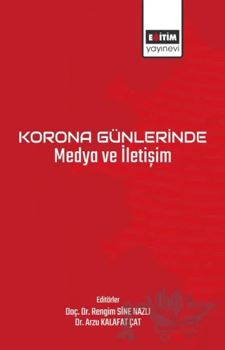 Korona Günlerinde Medya ve İletişim – Rengim Sine Nazlı, Arzu Kalafat Çat – Eğitim Yayınevi - Bilimsel Eserler kitap kapağı