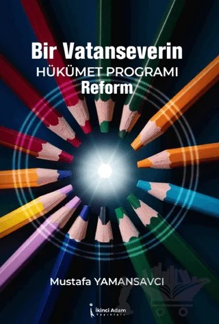 Bir Vatanseverin Hükümet Programı Reform – Mustafa Yamansavcı – İkinci Adam Yayınları kitap kapağı