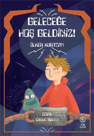 Geleceğe Hoş Geldiniz – Ülker Kurtcan – Sia Kitap kitap kapağı