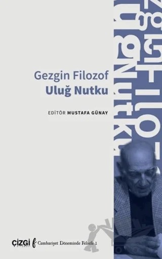 Gezgin Filozof Uluğ Nutku – Mustafa Günay – Çizgi Kitabevi Yayınları kitap kapağı