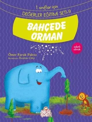 Bahçede Orman - Değerler Eğitimi Seti 9 – Ömer Faruk Paksu – Nesil Çocuk Yayınları kitap kapağı