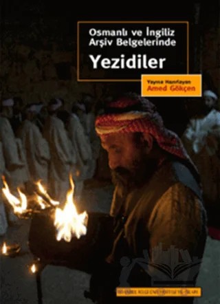 Osmanlı ve İngiliz Arşiv Belgelerinde Yezidiler – Amed Gökçen – İstanbul Bilgi Üniversitesi Yayınları kitap kapağı