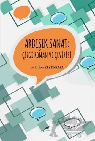 Ardışık Sanat: Çizgi Roman ve Çevirisi – Dilber Zeytinkaya – Paradigma Akademi Yayınları kitap kapağı