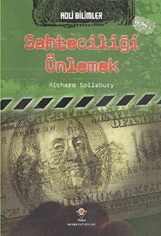 Adli Bilimler - Sahteciliği Önlemek – Richard Spilsbury – TÜBİTAK Yayınları kitap kapağı