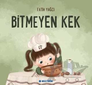 Bitmeyen Kek – Fatih Yağcı – Multibem Yayınları kitap kapağı