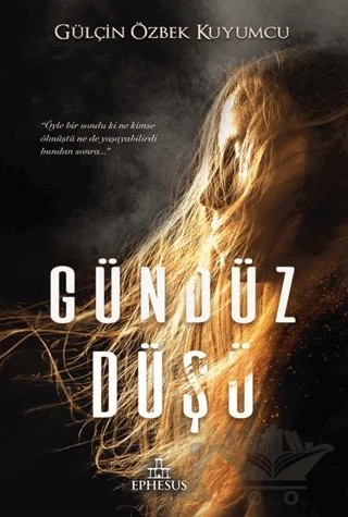 Gündüz Düşü – Gülçin Özbek Kuyumcu – Ephesus Yayınları kitap kapağı