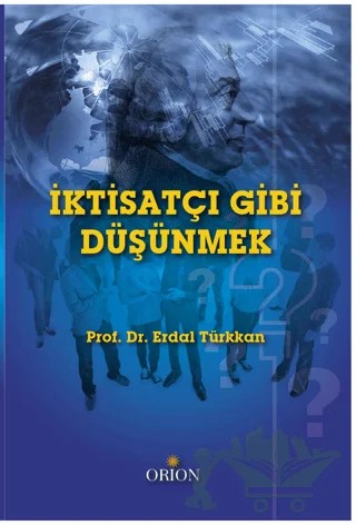 İktisatçı Gibi Düşünmek – Erdal Türkkan – Orion Kitabevi kitap kapağı