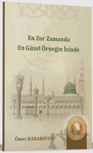 En Zor Zamanda En Güzel Örneğin İzinde – Ömer Karaboyun – Ahıska Yayınevi kitap kapağı
