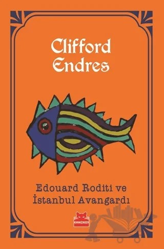 Edouard Roditi ve İstanbul Avangardı – Clifford Endres – Kırmızı Kedi Yayınevi kitap kapağı