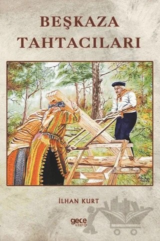 Beşkaza Tahtacıları – İlhan Kurt – Gece Kitaplığı kitap kapağı