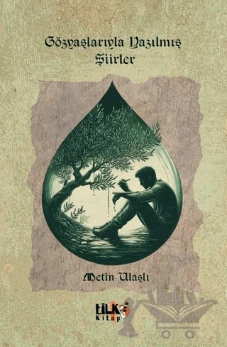 Gözyaşlarıyla Yazılmış Şiirler – Metin Ulaşlı – Tilki Kitap kitap kapağı