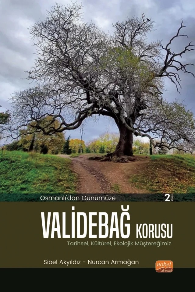 Osmanlı’dan Günümüze VALİDEBAĞ KORUSU: Tarihsel, Kültürel, Ekolojik Müştereğimiz – Sibel Akyıldız, Nurcan Armağan – Nobel Bilimsel Eserler kitap kapağı