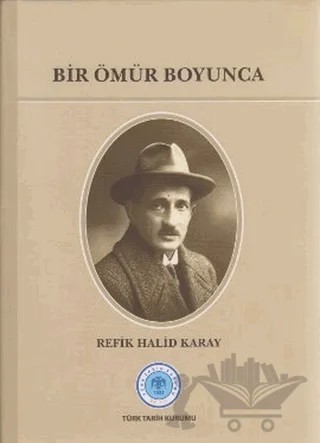 Bir Ömür Boyunca – Refik Halid Karay – Türk Tarih Kurumu Yayınları kitap kapağı