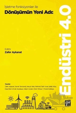 İşletme Fonksiyonları ile Dönüşümün Yeni Adı: Endüstri 4.0 – Kolektif – Gazi Kitabevi kitap kapağı