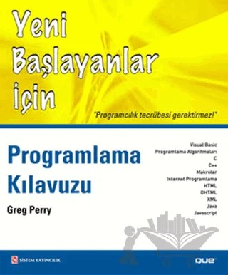 Yeni Başlayanlar İçin Programlama Kılavuzu – Greg Perry – Sistem Yayıncılık kitap kapağı