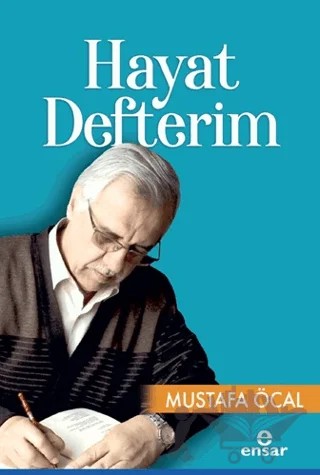 Hayat Defterim – Mustafa Öcal – Ensar Neşriyat kitap kapağı