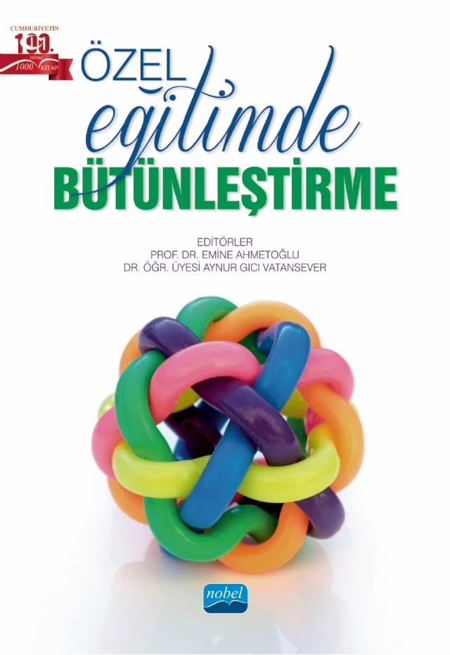 Özel Eğitimde Bütünleştirme – Ahmet Yıkmış, Aynur Gıcı Vatansever, Başak Bağlama, Cihan Sert, Çığıl Aykut, Dinçer Saral, Emine Ahmetoğlu, Fatma Betül Şenol, Merve Şakar, Münevver Can Yaşar, Nesime Kübra Terzioğlu, Seray Olçay, Serhat Odluyurt, Servet Kardeş, Turgut Bahçalı, Yakup Burak, Zekiye Hande Yılmaz – Nobel Akademik Yayıncılık kitap kapağı