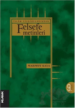 İslam Filozoflarından Felsefe Metinleri – Mahmut Kaya – Klasik Yayınları kitap kapağı