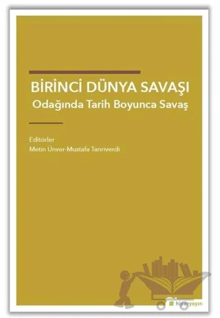 Birinci Dünya Savaşı Odağında Tarih Boyunca Savaş – Metin Ünver, Mustafa Tanrıverdi – Hiperlink Yayınları kitap kapağı