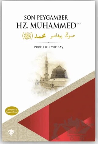 Son Peygamber Hz. Muhammed Siyer-i Nebi – Eyüp Baş – Türkiye Diyanet Vakfı Yayınları kitap kapağı