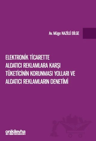 Elektronik Ticarette Aldatıcı Reklamlara Karşı Tüketicinin Korunması Yolları ve Aldatıcı Reklamların Denetimi – Müge Nazilli Bilge – On İki Levha Yayınları kitap kapağı