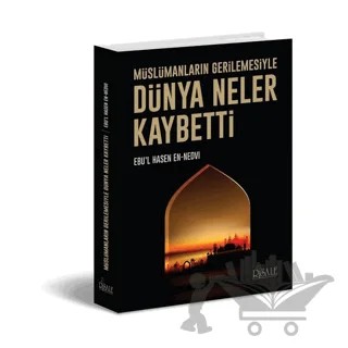 Dünya Neler Kaybetti – Ebu'l Hasan Ali En-Nedvi, Ebu'l Hasen Ali En-Nedvi – Risale Yayınları kitap kapağı