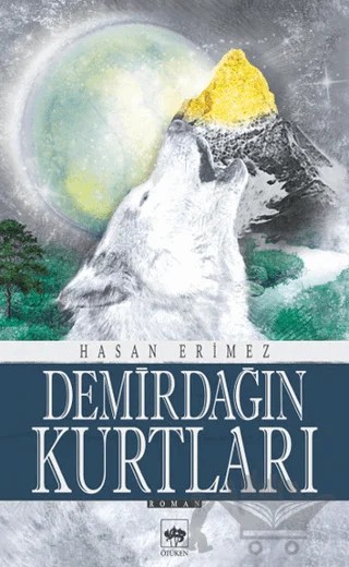 Demirdağın Kurtları – Hasan Eritmez – Ötüken Neşriyat kitap kapağı