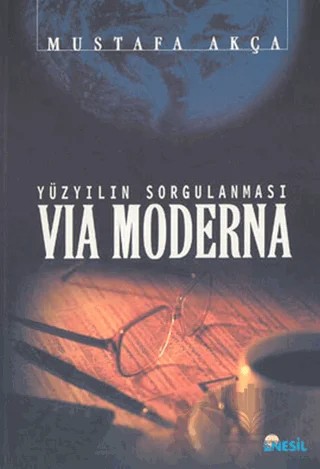 Via Moderna: Yüzyılın Sorgulanması – Mustafa Akçay – Nesil Yayınları kitap kapağı