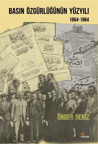 Basın Özgürlüğünün Yüzyılı (1864-1964) – Önder Deniz – Kriter Yayınları kitap kapağı