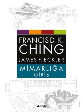 Mimarlığa Giriş – Francis D.K. Ching, James F. Eckler – Alfa Yayınları kitap kapağı