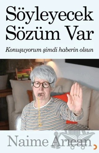 Söyleyecek Sözüm Var – Naime Arıcan – Cinius Yayınları kitap kapağı