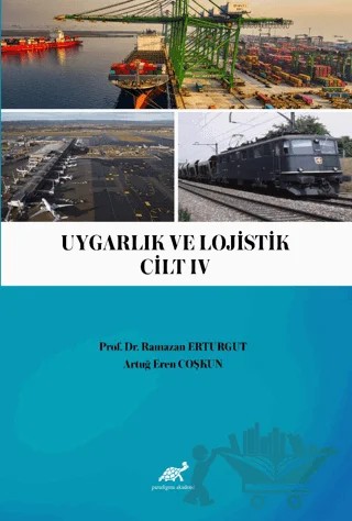 Uygarlık ve Lojistik Cilt IV – Ramazan Erturgut, Artuğ Eren Coşkun – Paradigma Akademi Yayınları kitap kapağı