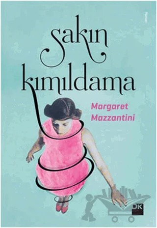 Sakın Kımıldama – Margaret Mazzantini – Doğan Kitap kitap kapağı