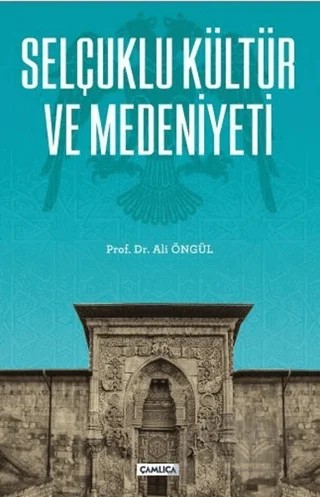 Selçuklu Kültür ve Medeniyeti – Ali Öngül – Çamlıca Basım Yayın kitap kapağı