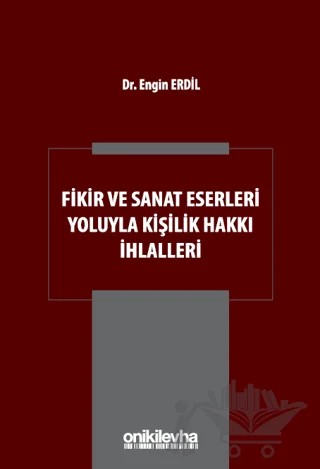 Fikir ve Sanat Eserleri Yoluyla Kişilik Hakkı İhlalleri – Engin Erdil – On İki Levha Yayınları kitap kapağı