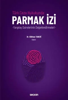 Türk Ceza Hukukunda Parmak İzi – Yargıtay Dairelerinin Değerlendirmeleri – – Gökhan Taneri – Seçkin Yayıncılık kitap kapağı