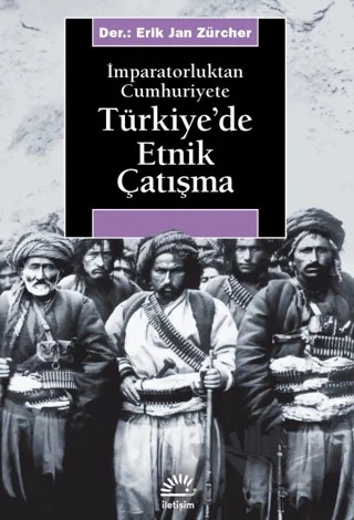 Türkiye’de Etnik Çatışma – Erik Jan Zürcher – İletişim Yayınevi kitap kapağı