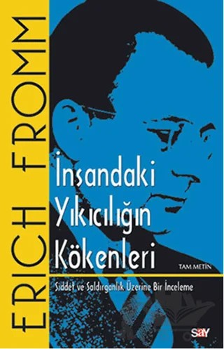 İnsandaki Yıkıcılığın Kökenleri (Tam Metin) – Erich Fromm – Say Yayınları kitap kapağı