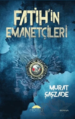 Fatih'in Emanetçileri – Murat Şaşzade – Motto Yayınları kitap kapağı
