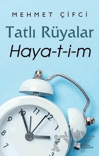 Tatlı Rüyalar Haya-t-i-m – Mehmet Çifçi – Karina Yayınevi kitap kapağı