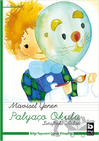 Palyaço Okulu - Sınıftaki Aslan – Mavisel Yener – Bilgi Yayınevi kitap kapağı