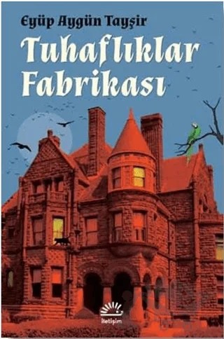 Tuhaflıklar Fabrikası – Eyüp Aygün Tayşir – İletişim Yayınevi kitap kapağı